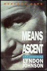 The Years of Lyndon Johnson Vol 2 Means of Ascent