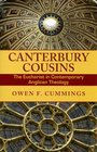 Canterbury Cousins The Eucharist in Contemporary Anglican Theology