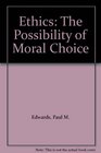 Ethics The Possibility of Moral Choice