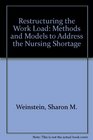 Restructuring the Work Load Methods and Models to Address the Nursing Shortage