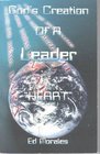 God's Creation of A Leader The Heart Vol 1