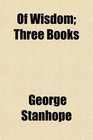 Of Wisdom Three Books