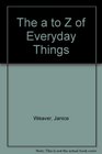 The a to Z of Everyday Things