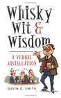 Whisky Wit  Wisdom A Verbal Distillation