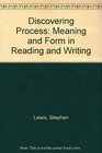 Discovering Process Meaning and Form in Reading and Writing