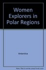 Women Explorers in Polar Regions