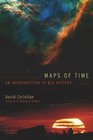 Maps of Time: An Introduction to Big History (California World History Library, 2)