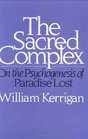 The Sacred Complex  On the Psychogenesis of Paradise Lost