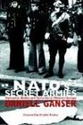 Nato's Secret Armies Operation Gladio and Terrorism in Western Europe