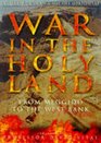 War in the Holy Land From Meggido to the West Bank
