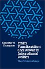 Ethics Functionalism and Power in International Politics The Crisis in Values