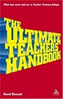 The Ultimate Teacher's Handbook What They Never Told You at Teacher Training College
