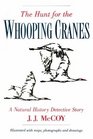 The Hunt for the Whooping Cranes A Natural History Detective Story