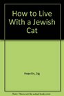 How to Live With a Jewish Cat