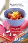 Feeding Baby Simple Healthy Recipes for Babies and Their Families