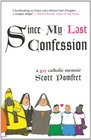 Since My Last Confession A Gay Catholic Memoir