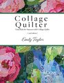 Collage Quilter Essentials for Success with Collage Quilts