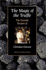 The Magic of the Truffle The Favorite Recipes of Christian Etienne