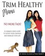 Trim Healthy Mama: No More Fads:  A Common Sense Guide to Satisfy Your Cravings and Energize Your Life