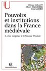 Pouvoirs et institutions dans la France medievale t1 des origines a l'epoque feodale
