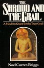 The Shroud and the Grail A Modern Quest for the True Grail