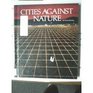 Cities Against Nature