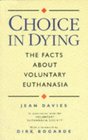CHOICE IN DYING FACTS ABOUT VOLUNTARY EUTHANASIA