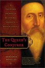 The Queen's Conjurer The Science and Magic of Dr John Dee Adviser to Queen Elizabeth I