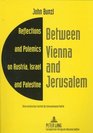 Between Vienna and Jerusalem Reflections and Polemics on Austria Israel and Palestine