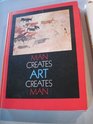 Man creates art creates man