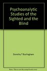 Psychoanalytic Studies of the Sighted and the Blind