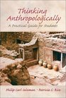 Thinking Anthropologically  A Practical Guide for Students