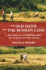 The Old Faith and the Russian Land A Historical Ethnography of Ethics in the Urals