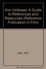 Kon Ichikawa A Guide to References and Resources
