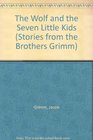 The Brothers Grimm The wolf and the seven little kids