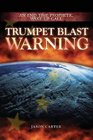 Trumpet Blast Warning An End Time Prophetic Wake Up Call