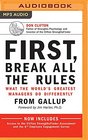 First Break All the Rules What the World's Greatest Managers Do Differently