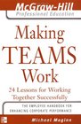 Making Teams Work  24 Lessons for Working Together Successfully