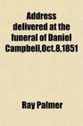 Address delivered at the funeral of Daniel CampbellOct81851