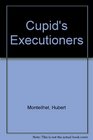 Cupid's Executioners