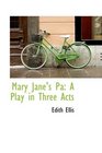 Mary Jane's Pa A Play in Three Acts