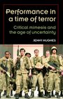 Performance in a Time of Terror Critical Mimesis and the Age of Uncertainty
