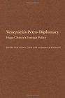 Venezuela's PetroDiplomacy Hugo Chavez's Foreign Policy