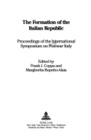 The Formation of the Italian Republic Proceedings of the International Symposium on Postwar Italy