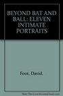 BEYOND BAT AND BALL ELEVEN INTIMATE PORTRAITS SIGNED