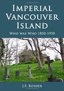 Imperial Vancouver Island Who Was Who 18501950