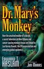Dr Mary's Monkey How the Unsolved Murder of a Doctor a Secret Laboratory in New Orleans and CancerCausing Monkey Viruses are Linked to Lee Harvey Oswald  Assassination and Emerging Global Epidemics