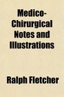 MedicoChirurgical Notes and Illustrations