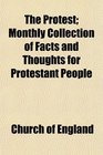 The Protest Monthly Collection of Facts and Thoughts for Protestant People