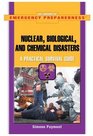 Nuclear Biological And Chemical Disasters A Practical Survival Guide